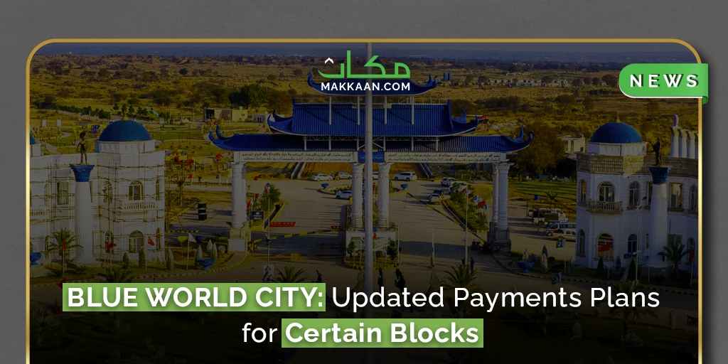 Blue World City Islamabad Updated payments plans for Certain Blocks